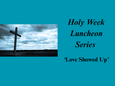 Holy Week Luncheon&nbsp;Series